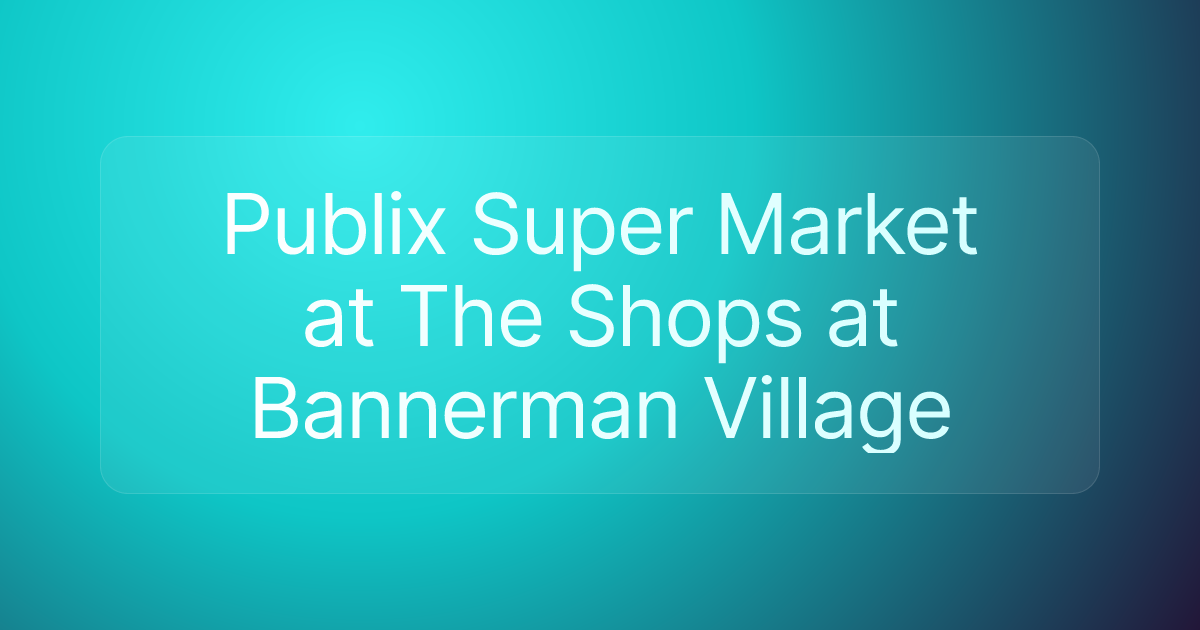 Publix Super Market at The Shops at Bannerman Village