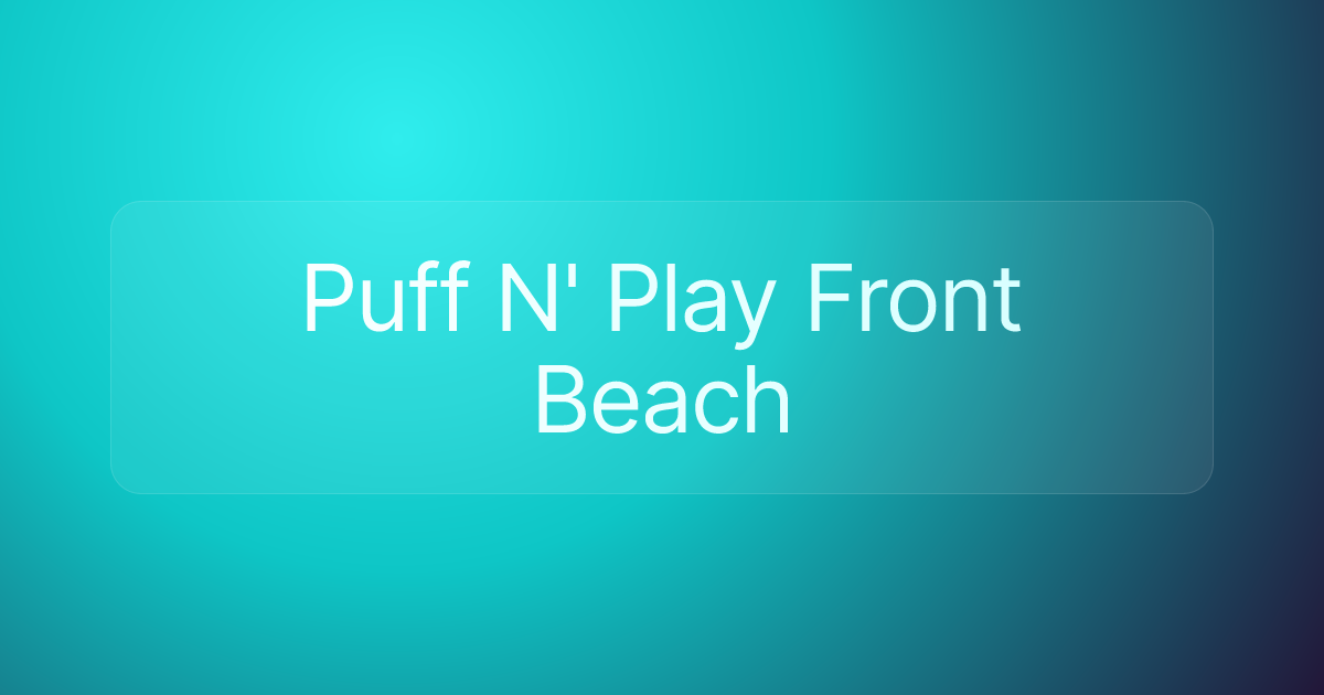 Puff N' Play Front Beach