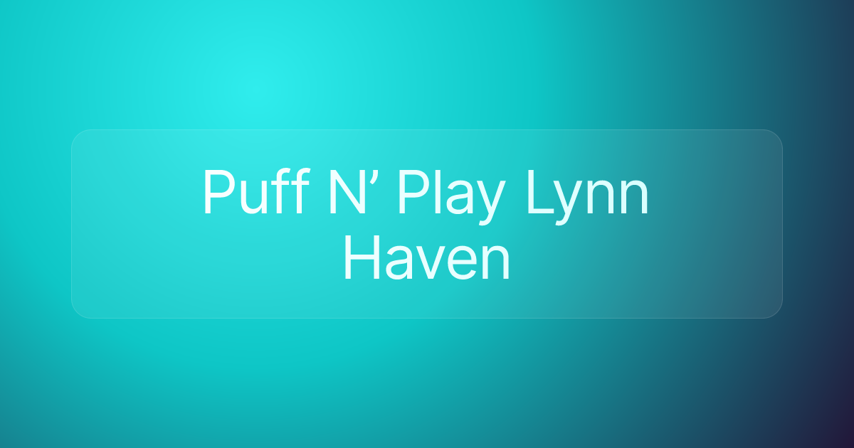 Puff N’ Play Lynn Haven