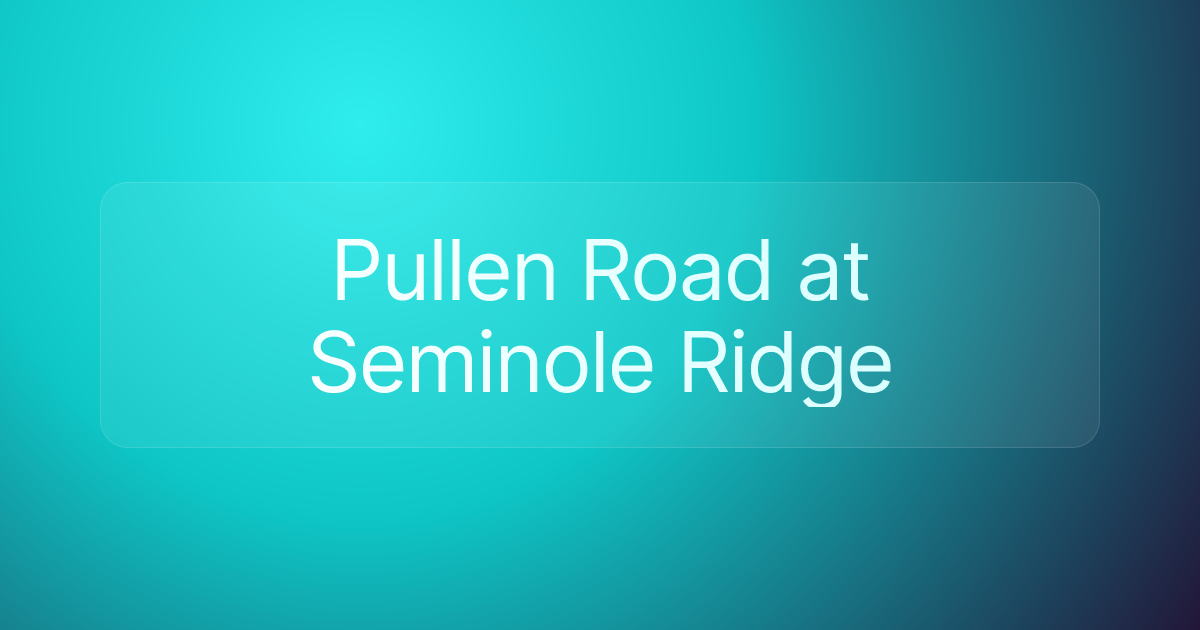 Pullen Road at Seminole Ridge