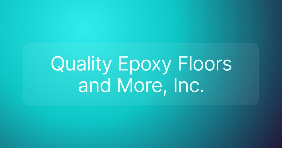 Quality Epoxy Floors and More, Inc.