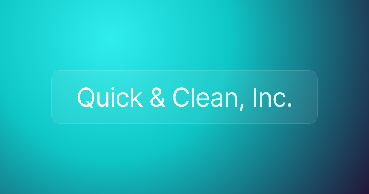 Quick & Clean, Inc.