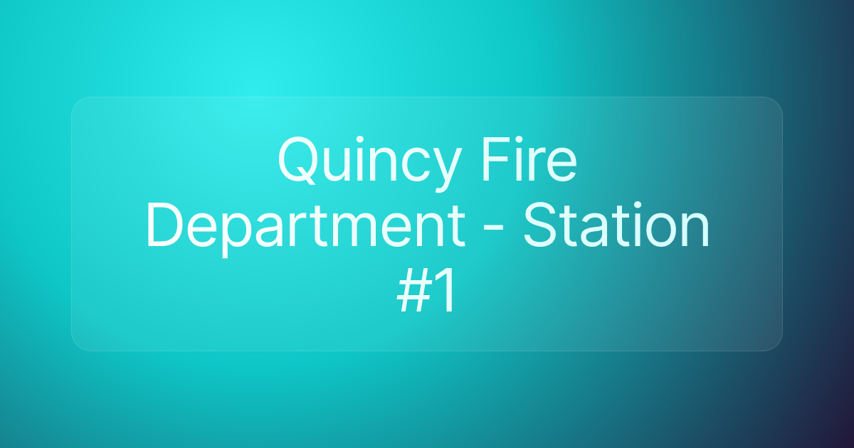 Quincy Fire Department - Station #1