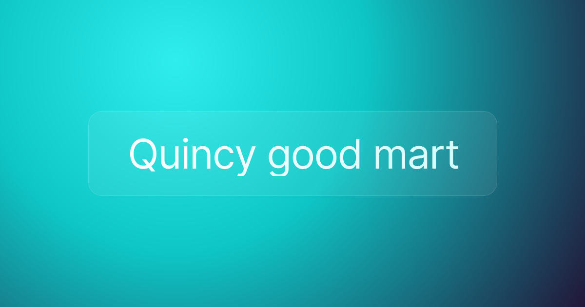 Quincy good mart