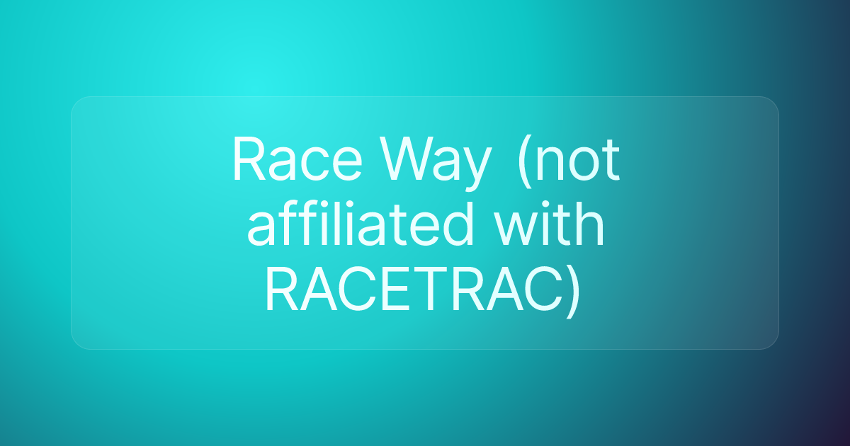 Race Way (not affiliated with RACETRAC)