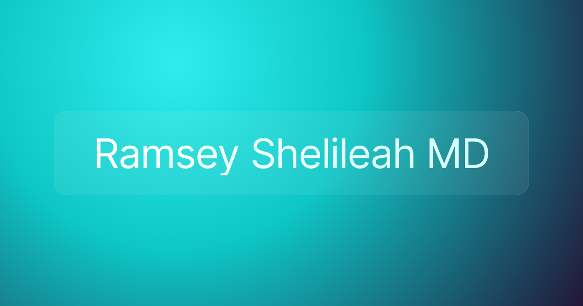 Ramsey Shelileah MD