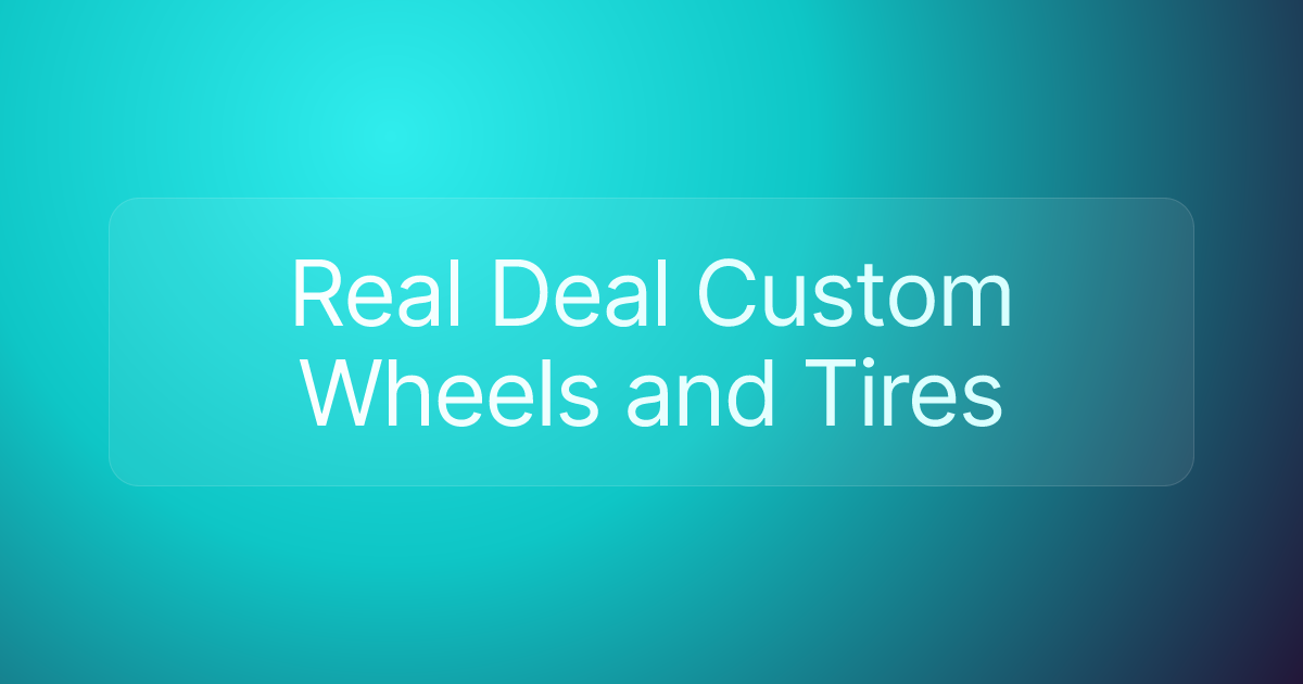 Real Deal Custom Wheels and Tires