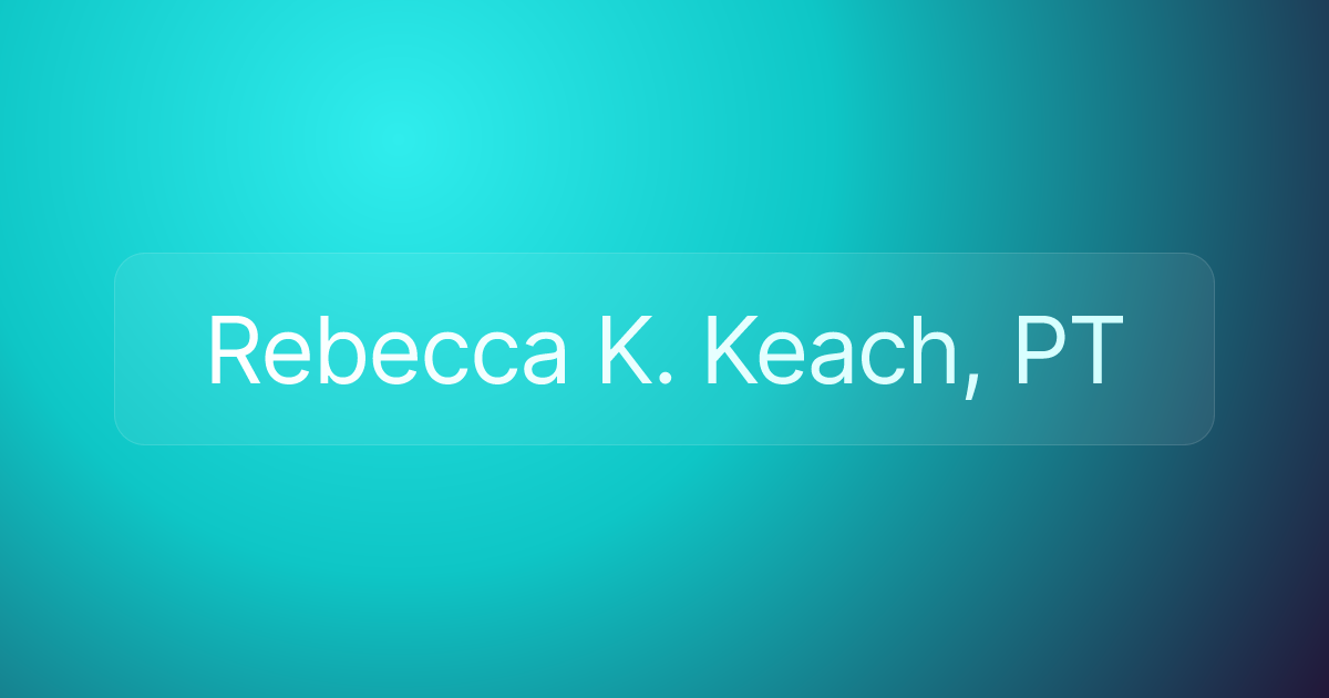 Rebecca K. Keach, PT