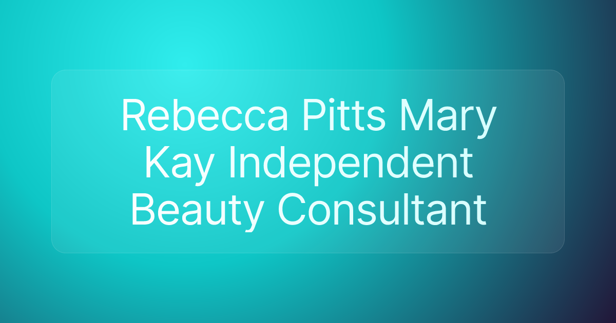 Rebecca Pitts Mary Kay Independent Beauty Consultant