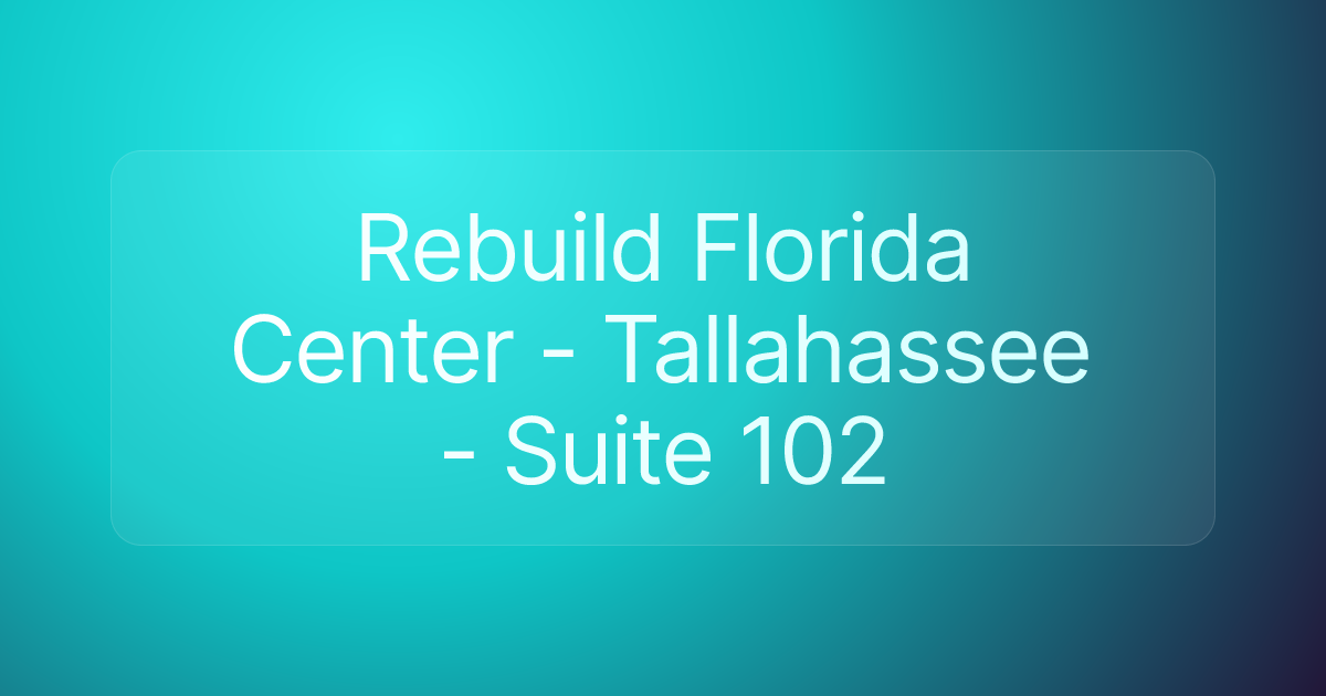 Rebuild Florida Center - Tallahassee - Suite 102