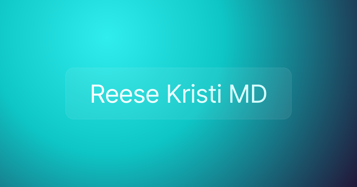 Reese Kristi MD
