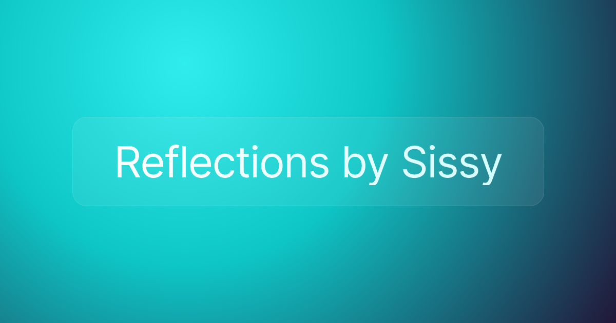 Reflections by Sissy