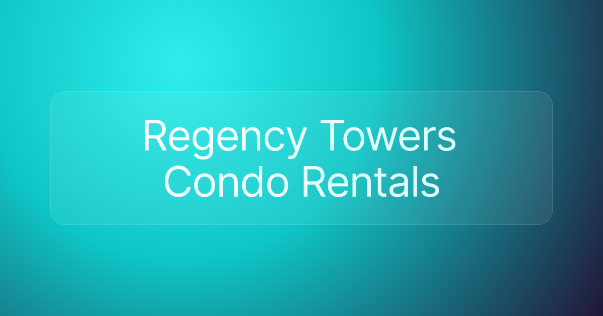 Regency Towers Condo Rentals