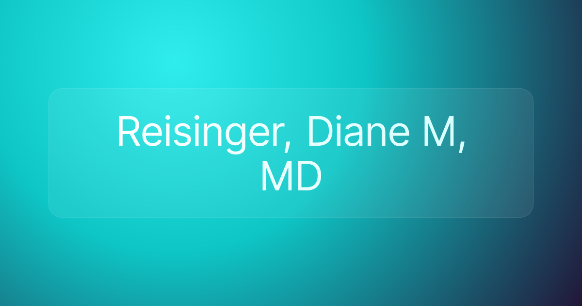 Reisinger, Diane M, MD