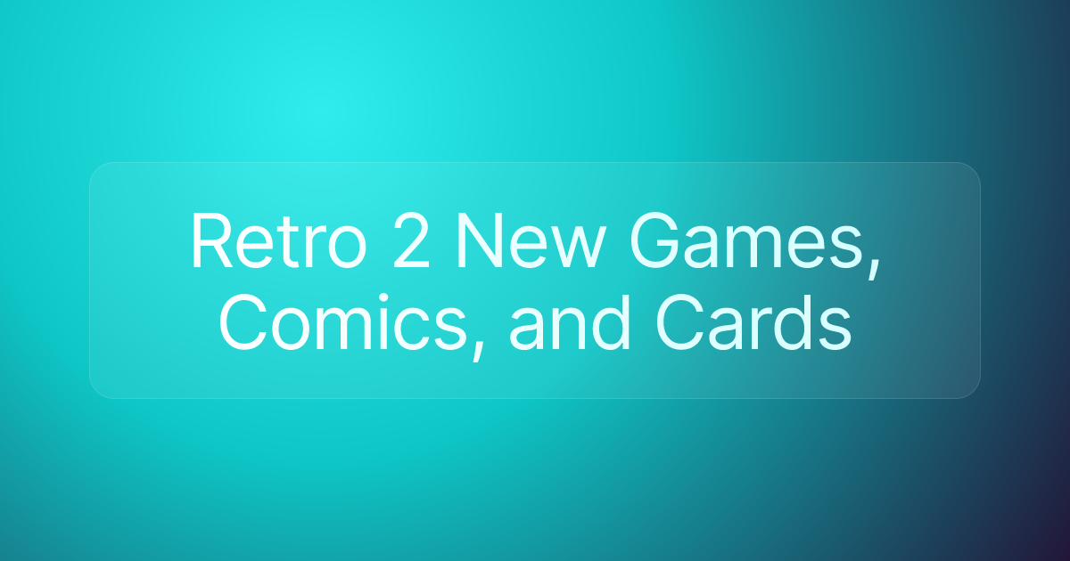 Retro 2 New Games, Comics, and Cards
