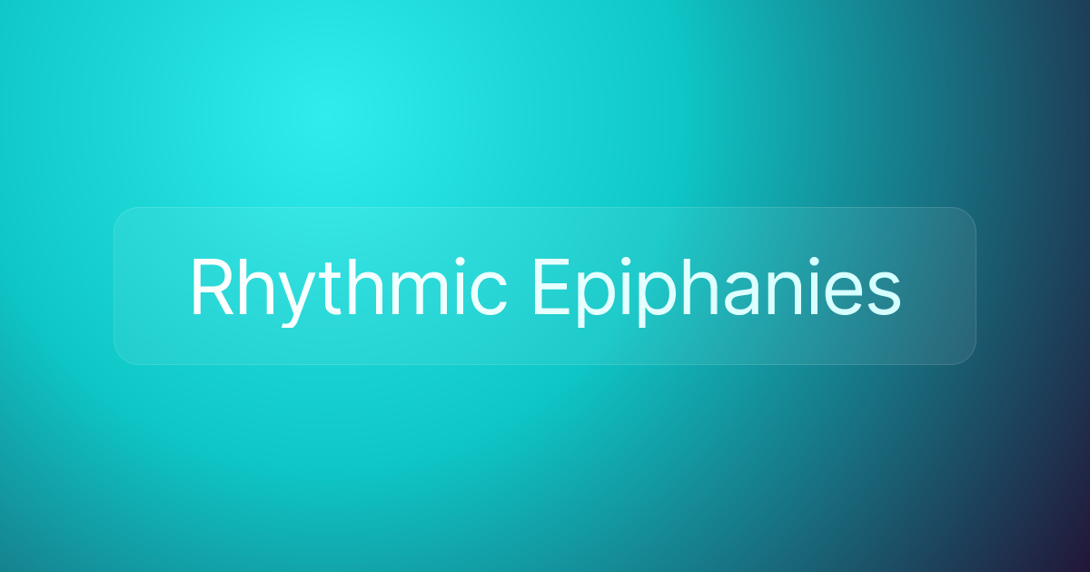 Rhythmic Epiphanies