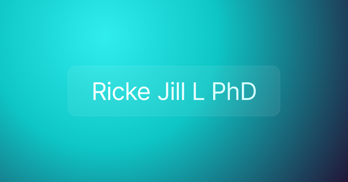 Ricke Jill L PhD