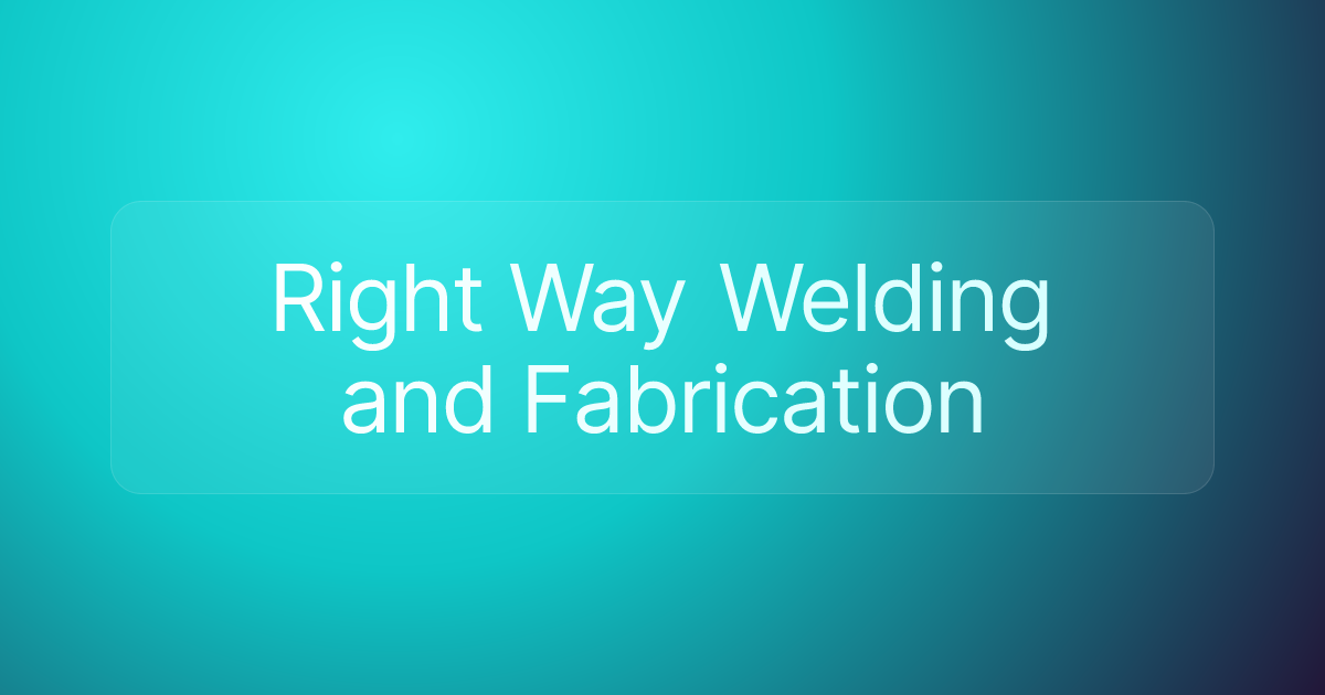 Right Way Welding and Fabrication