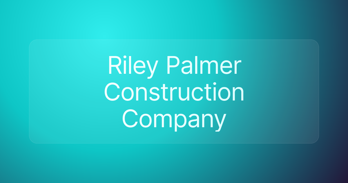 Riley Palmer Construction Company