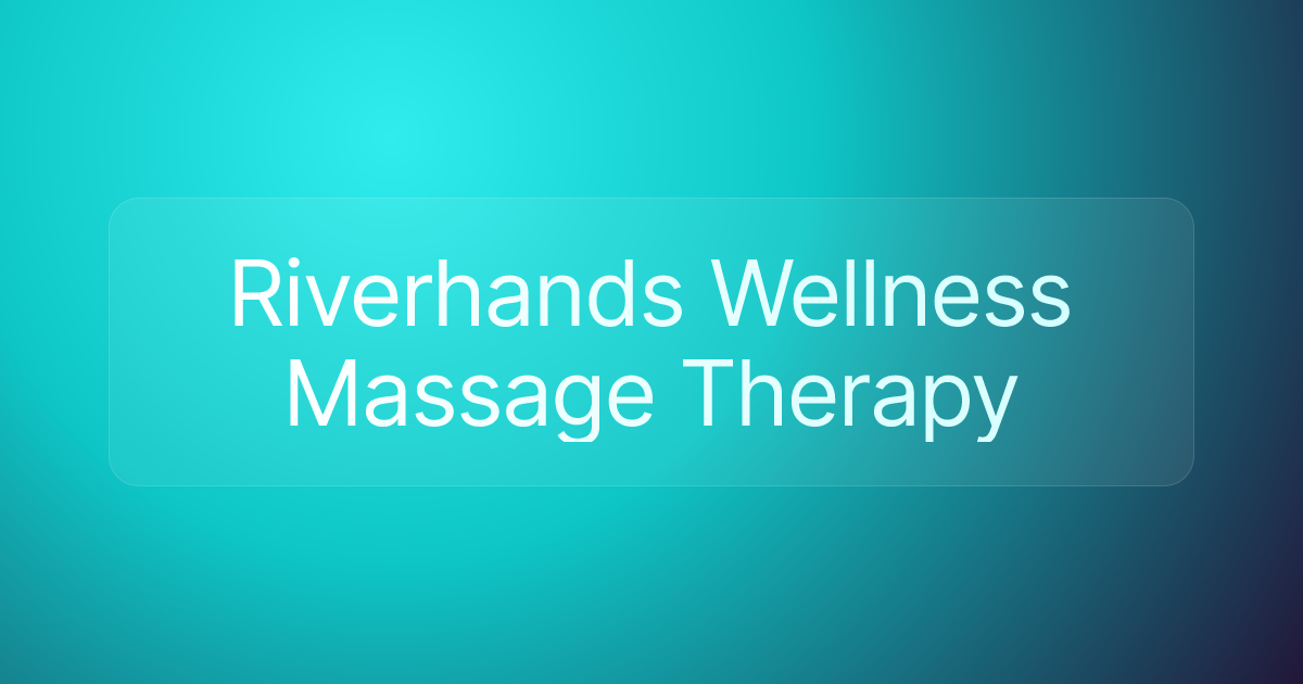 Riverhands Wellness Massage Therapy