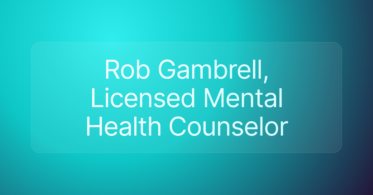 Rob Gambrell, Licensed Mental Health Counselor