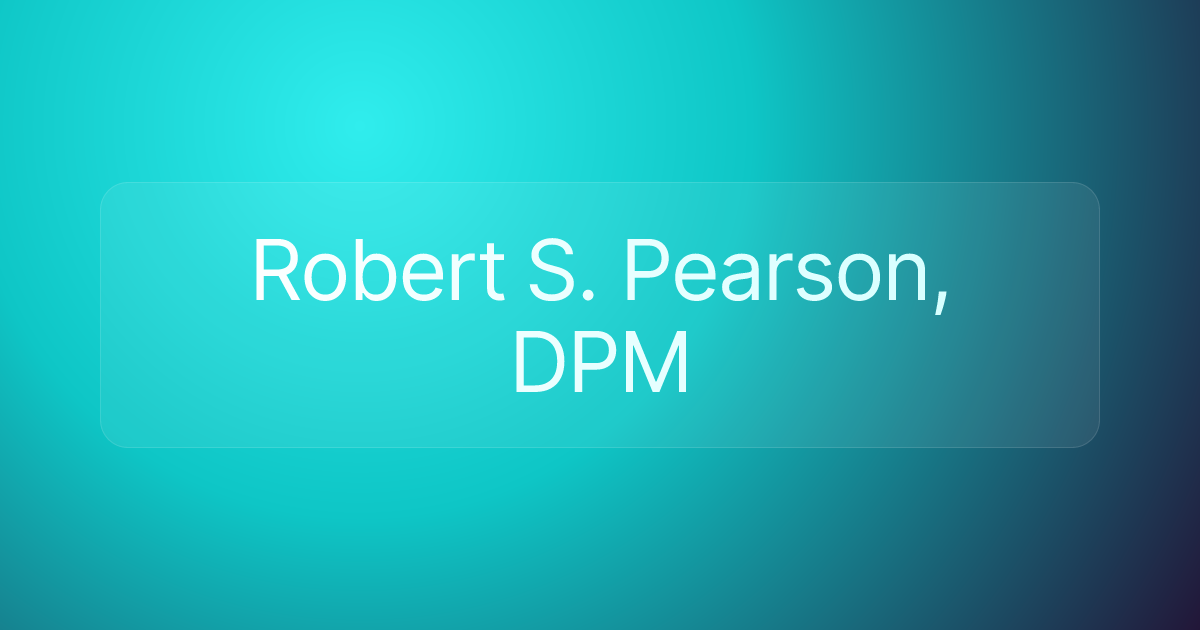 Robert S. Pearson, DPM