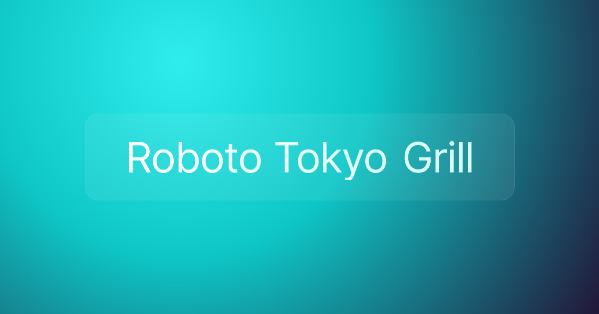 Roboto Tokyo Grill