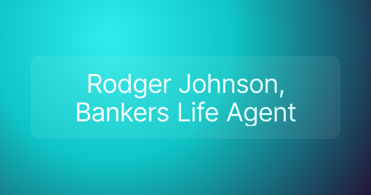 Rodger Johnson, Bankers Life Agent