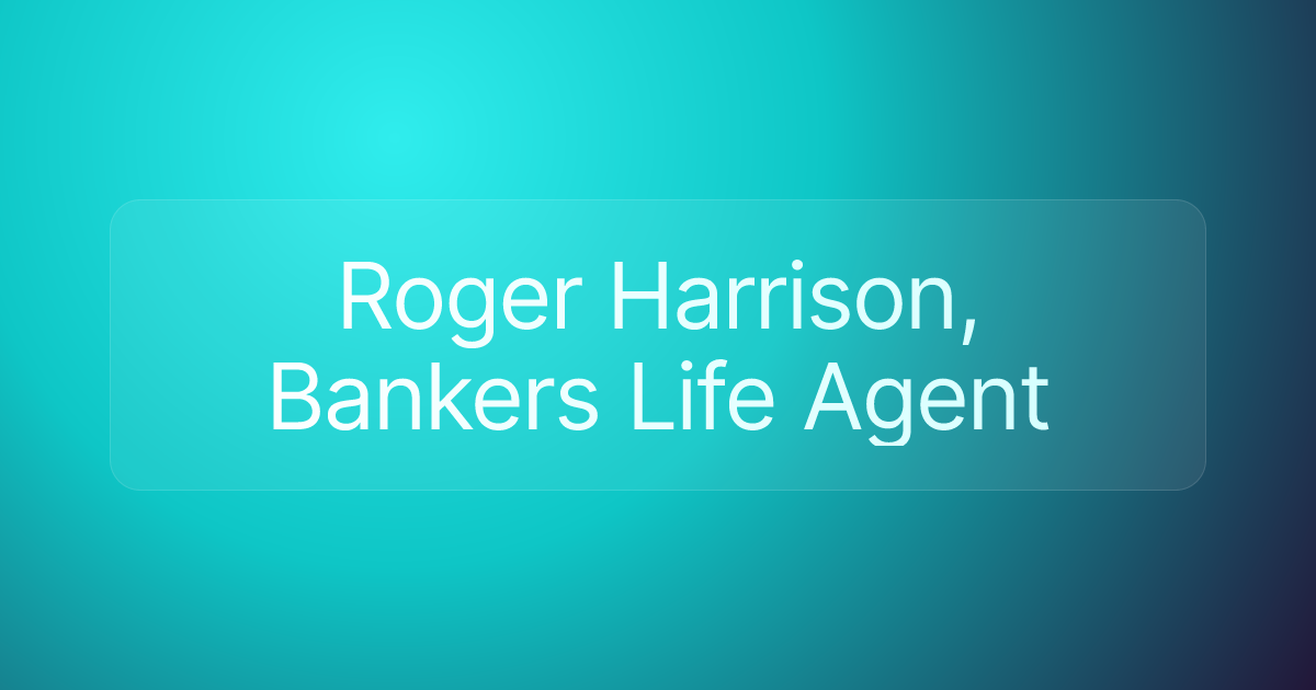 Roger Harrison, Bankers Life Agent