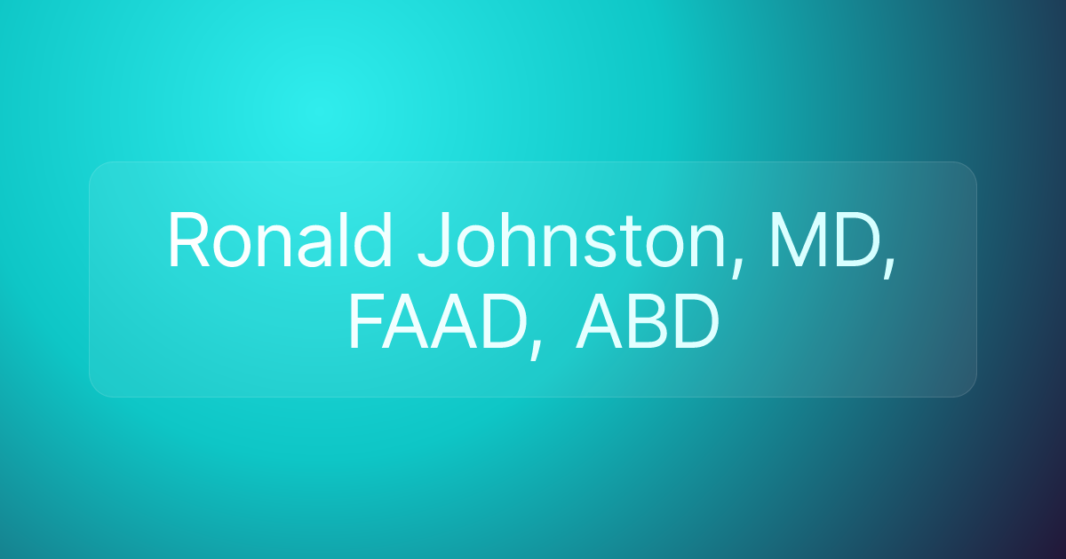 Ronald Johnston, MD, FAAD, ABD