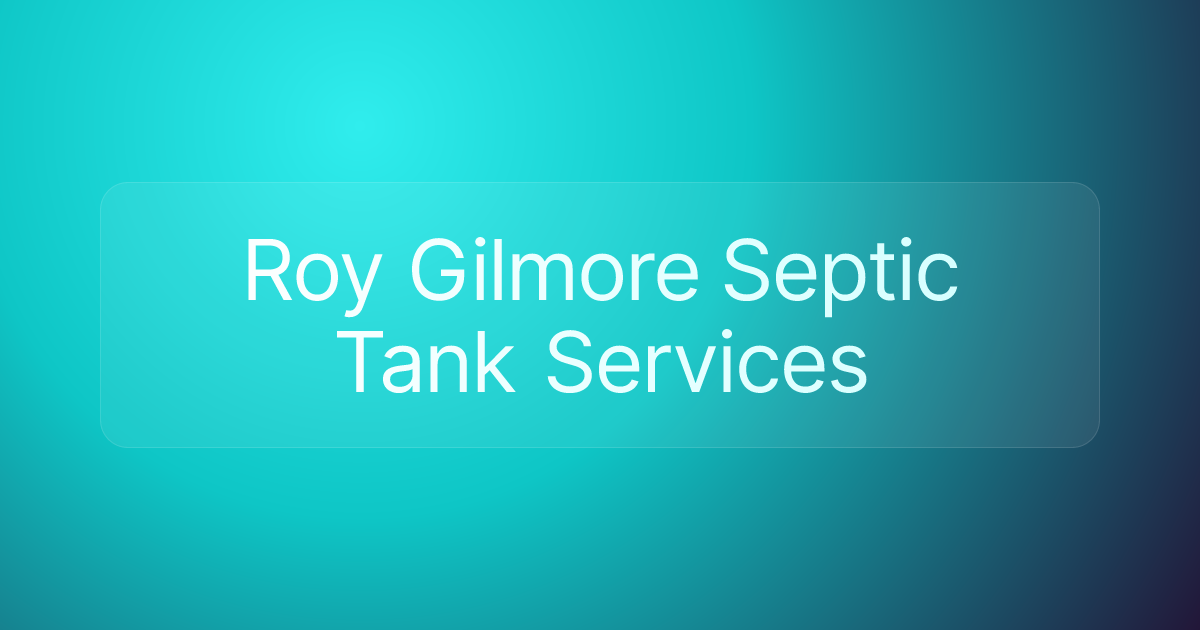 Roy Gilmore Septic Tank Services