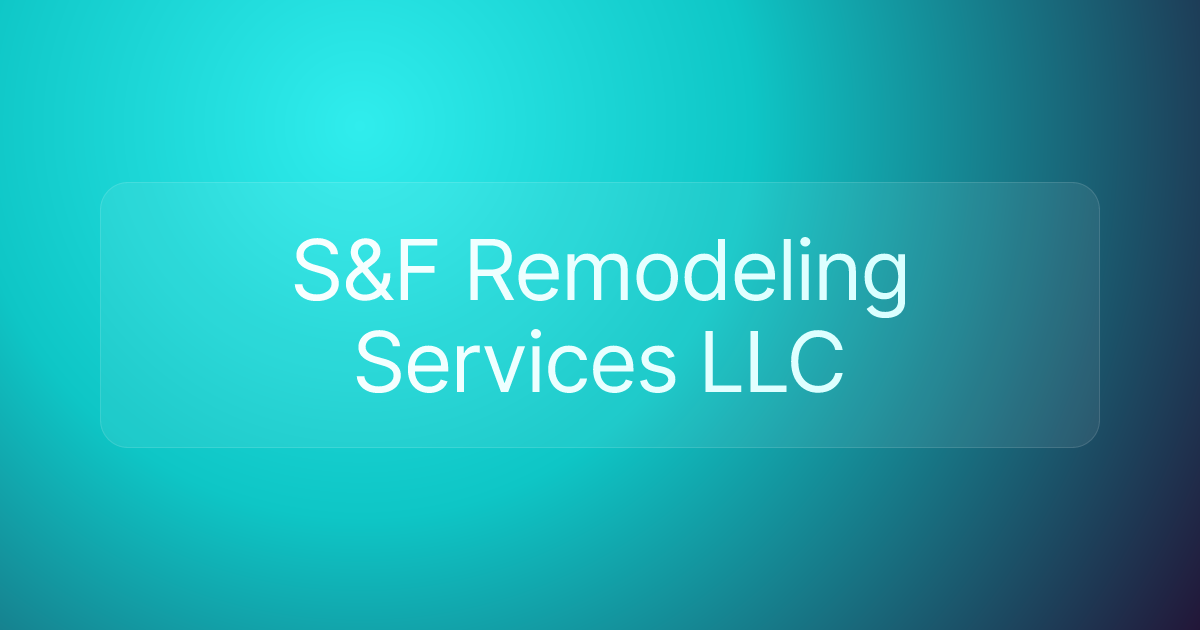 S&F Remodeling Services LLC