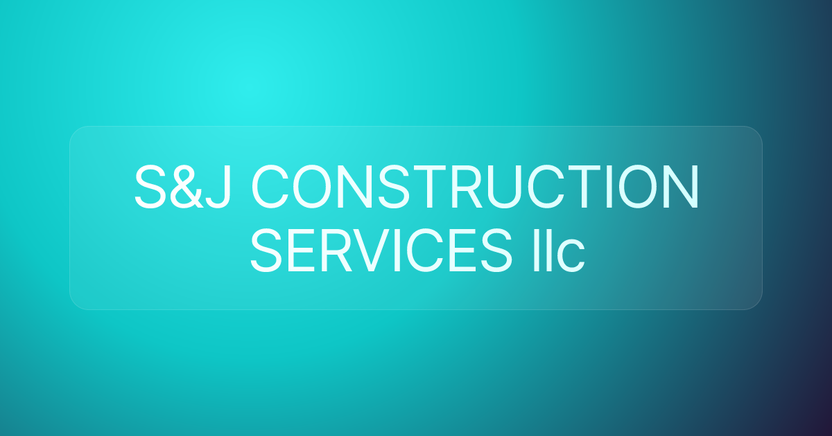 S&J CONSTRUCTION SERVICES llc