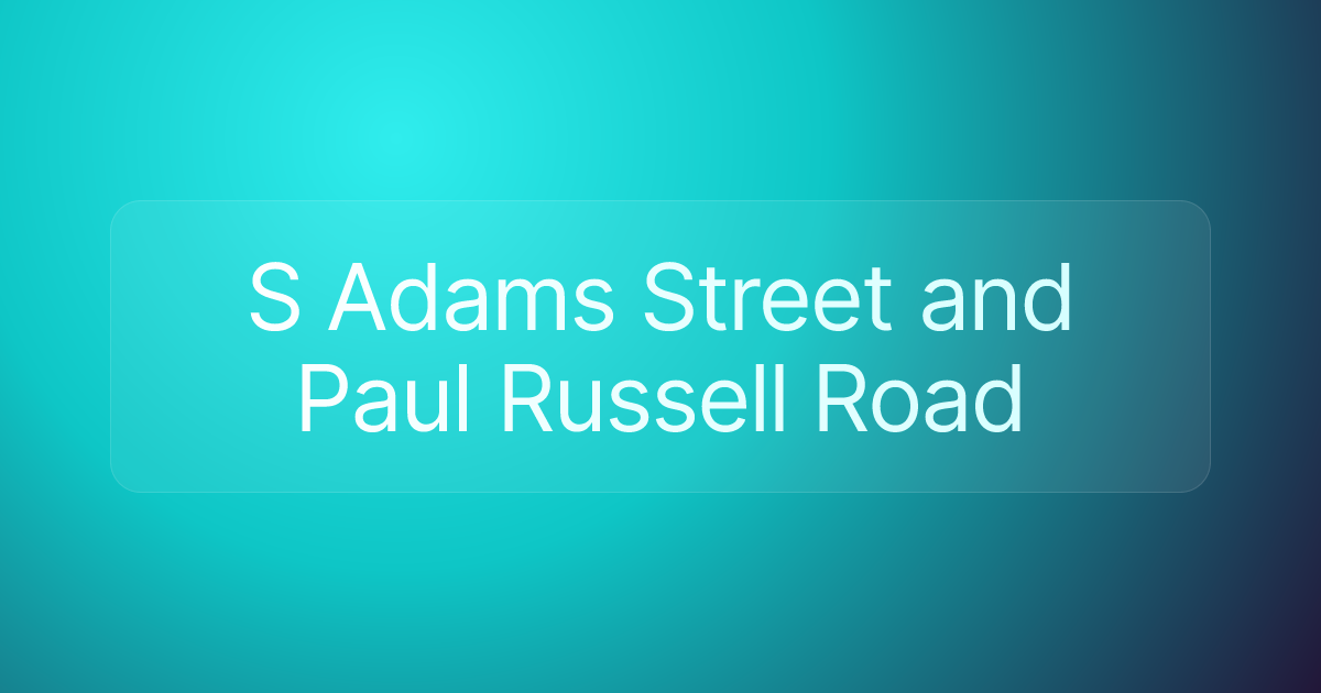 S Adams Street and Paul Russell Road