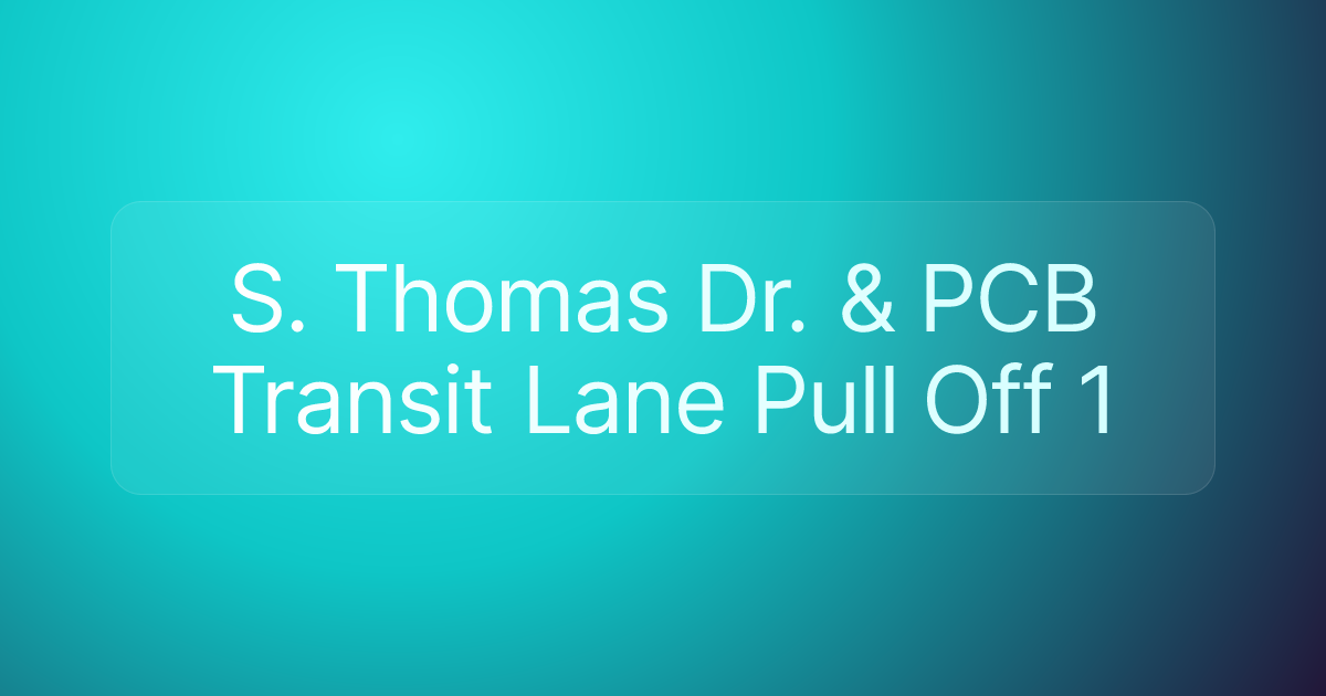 S. Thomas Dr. & PCB Transit Lane Pull Off 1