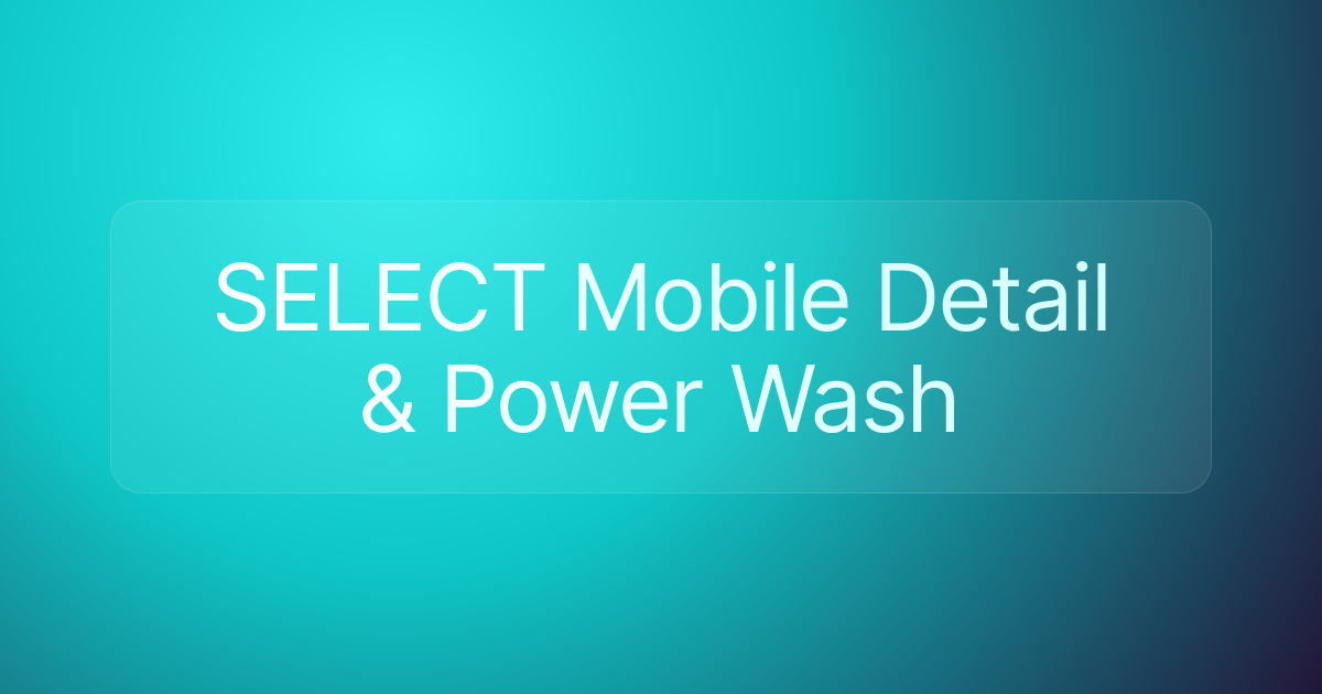 SELECT Mobile Detail & Power Wash