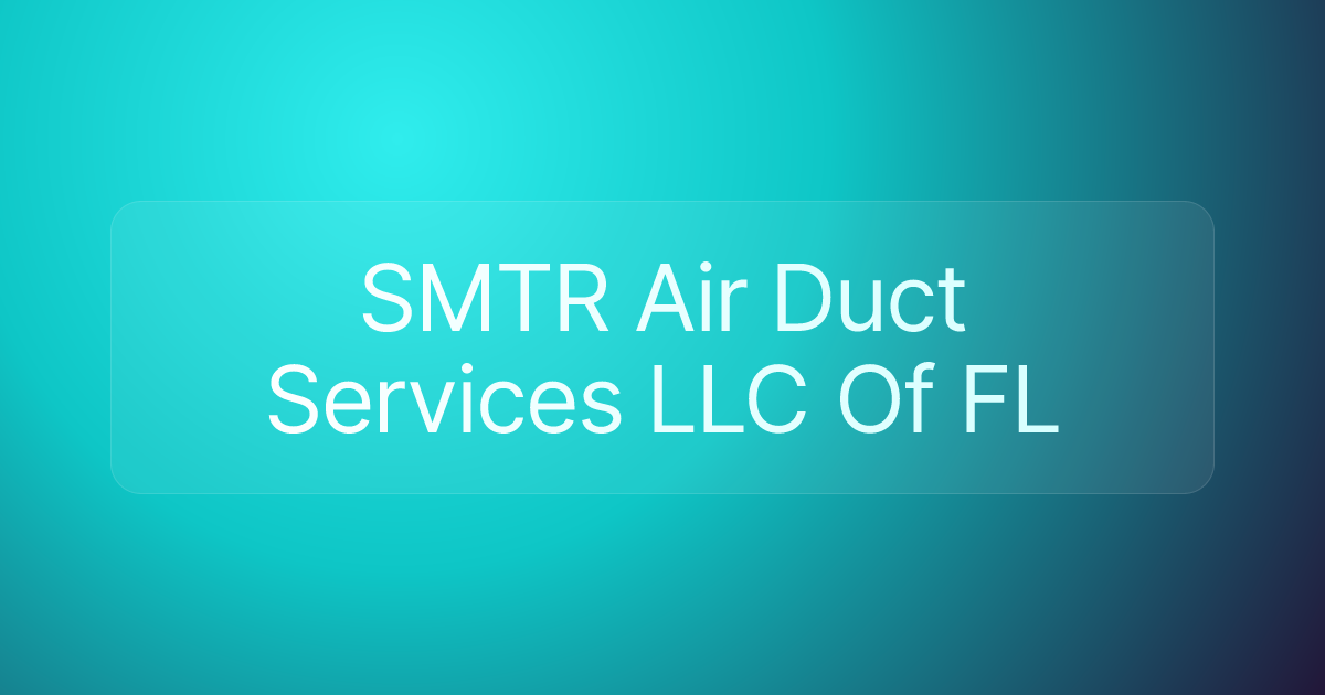 SMTR Air Duct Services LLC Of FL