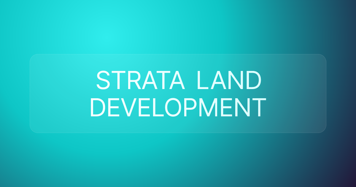 STRATA LAND DEVELOPMENT