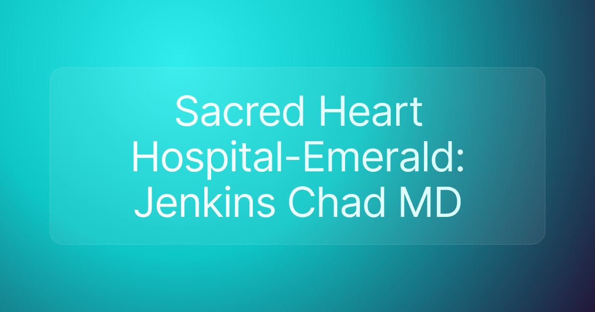 Sacred Heart Hospital-Emerald: Jenkins Chad MD