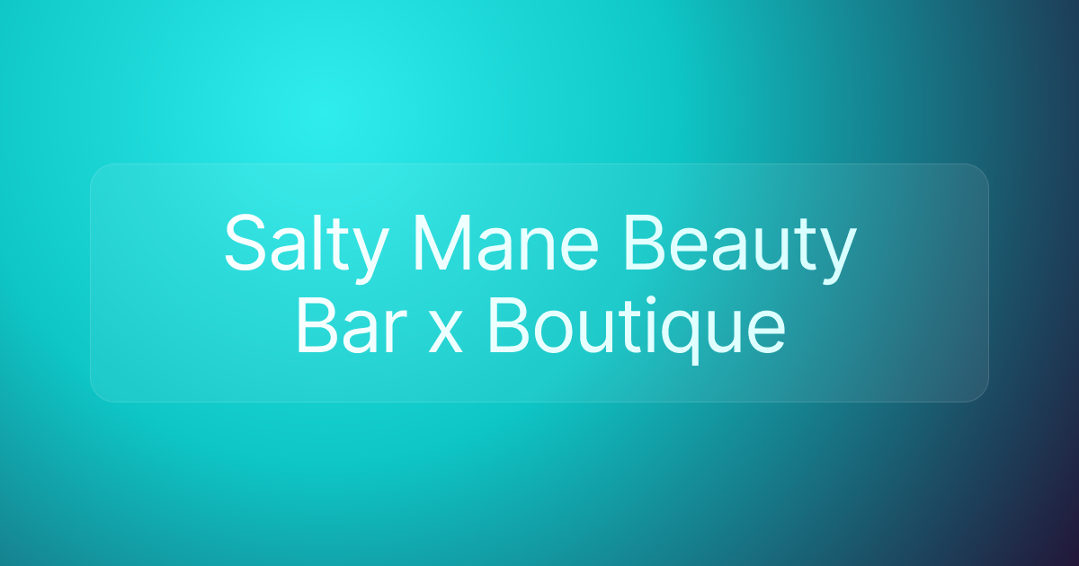 Salty Mane Beauty Bar x Boutique