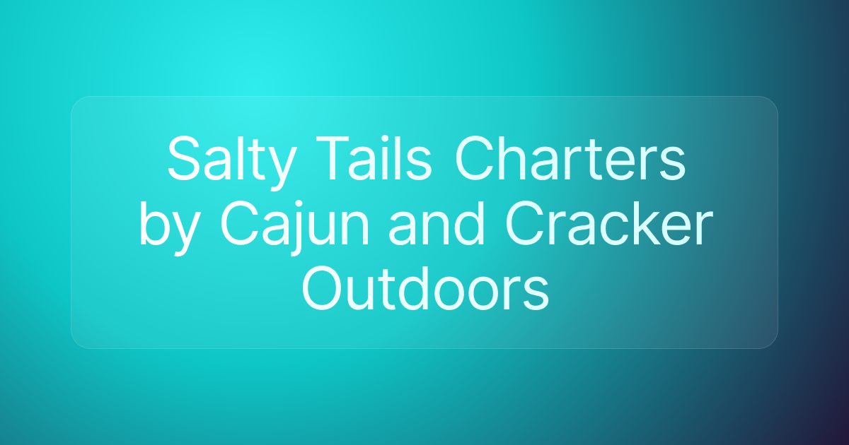 Salty Tails Charters by Cajun and Cracker Outdoors