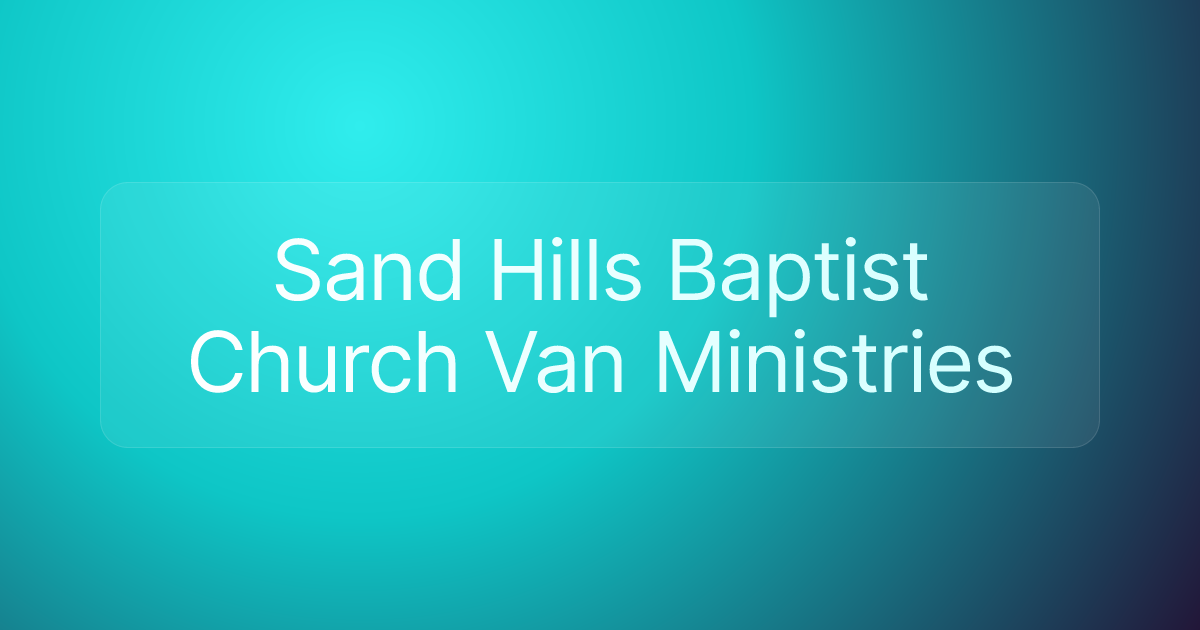 Sand Hills Baptist Church Van Ministries