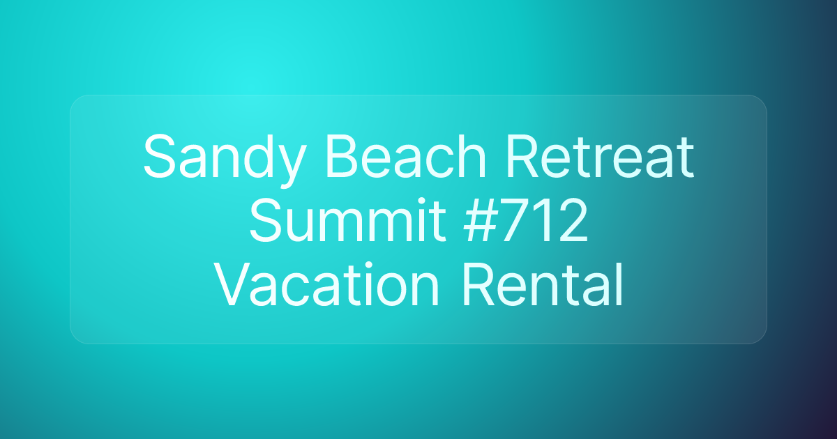 Sandy Beach Retreat Summit #712 Vacation Rental