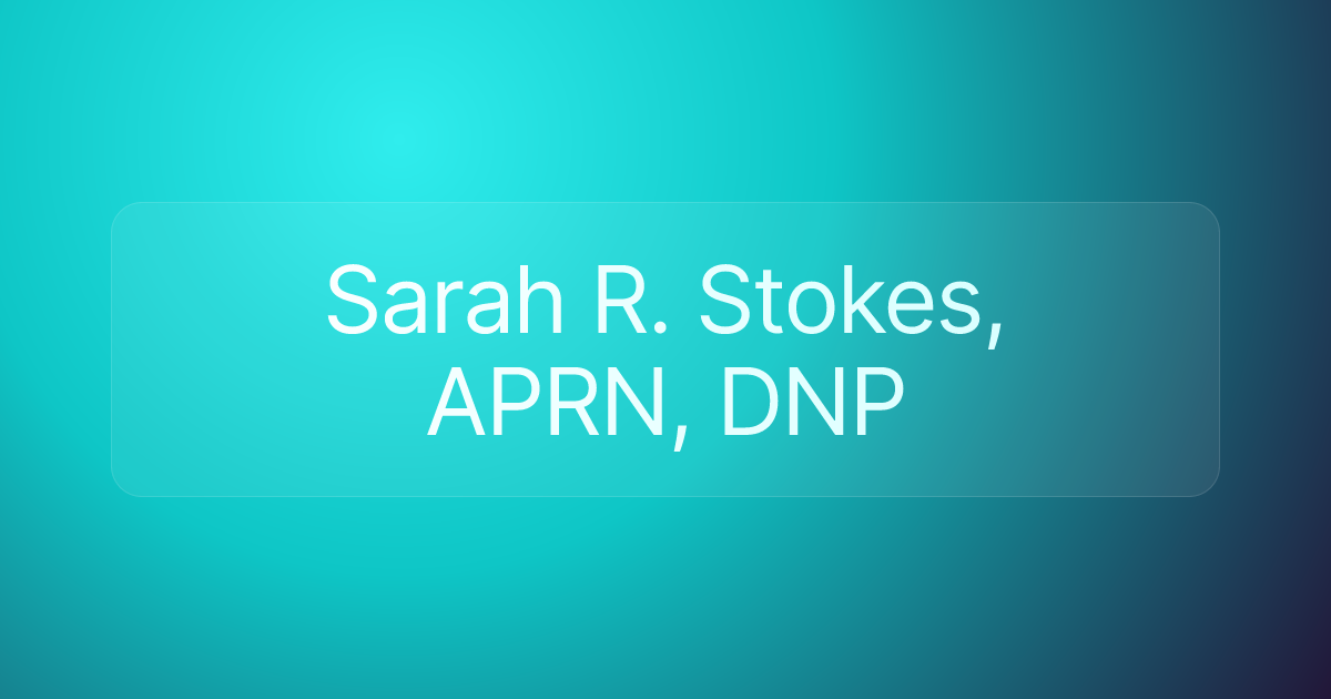 Sarah R. Stokes, APRN, DNP