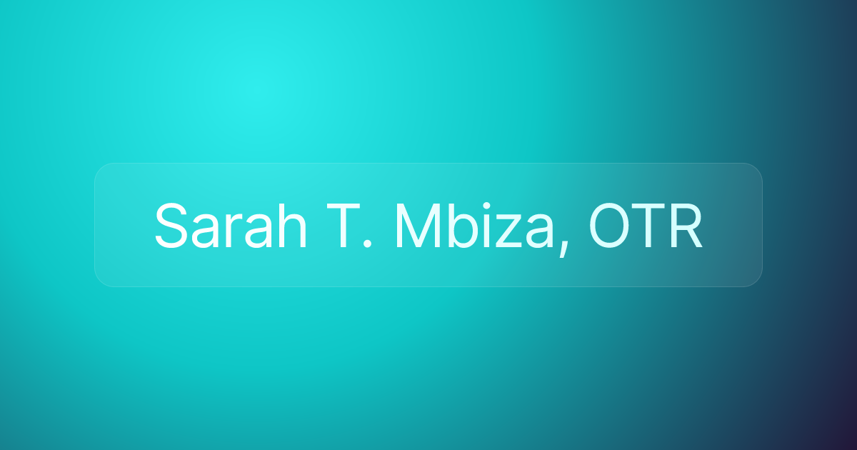 Sarah T. Mbiza, OTR
