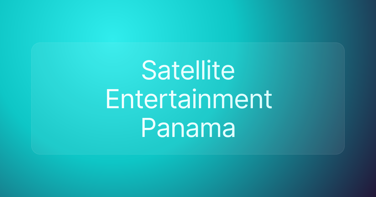 Satellite Entertainment Panama