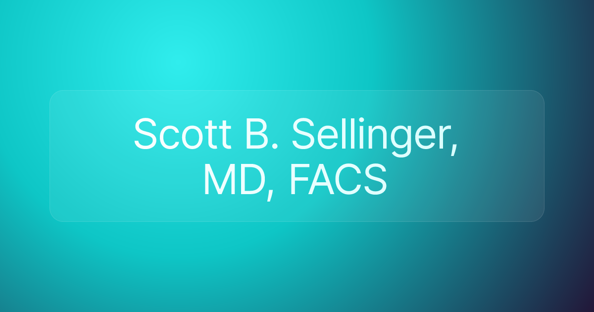Scott B. Sellinger, MD, FACS
