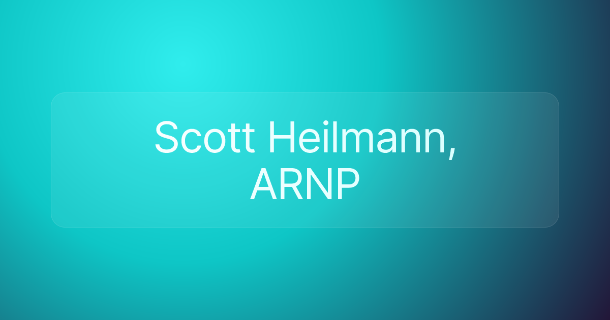 Scott Heilmann, ARNP