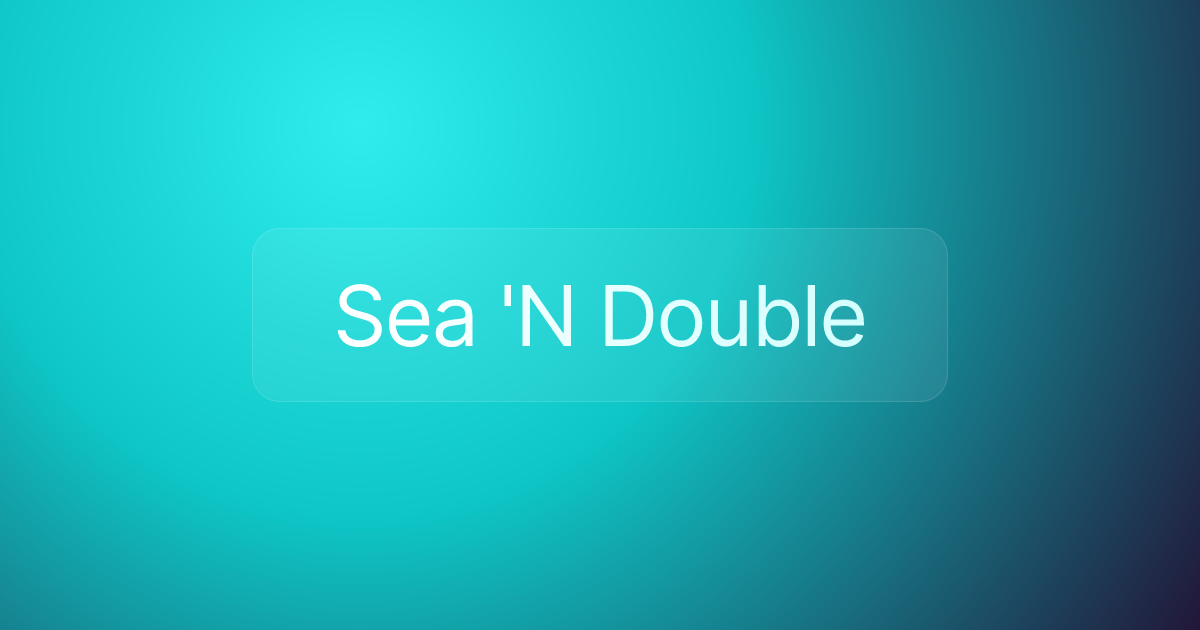 Sea 'N Double