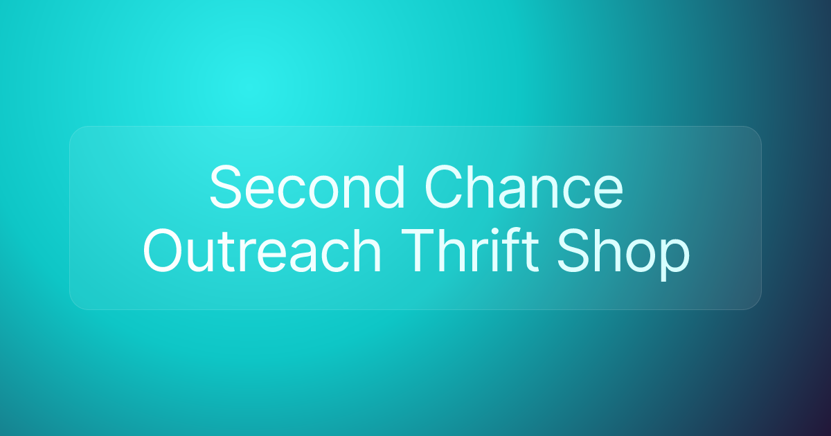 Second Chance Outreach Thrift Shop